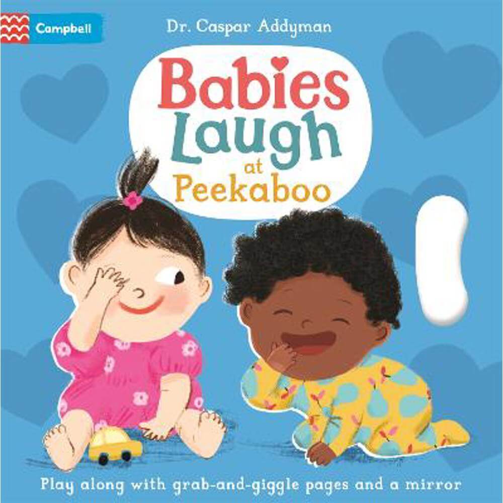 Babies Laugh at Peekaboo: Play Along with Grab-and-pull Pages and Mirror - Dr Caspar Addyman
